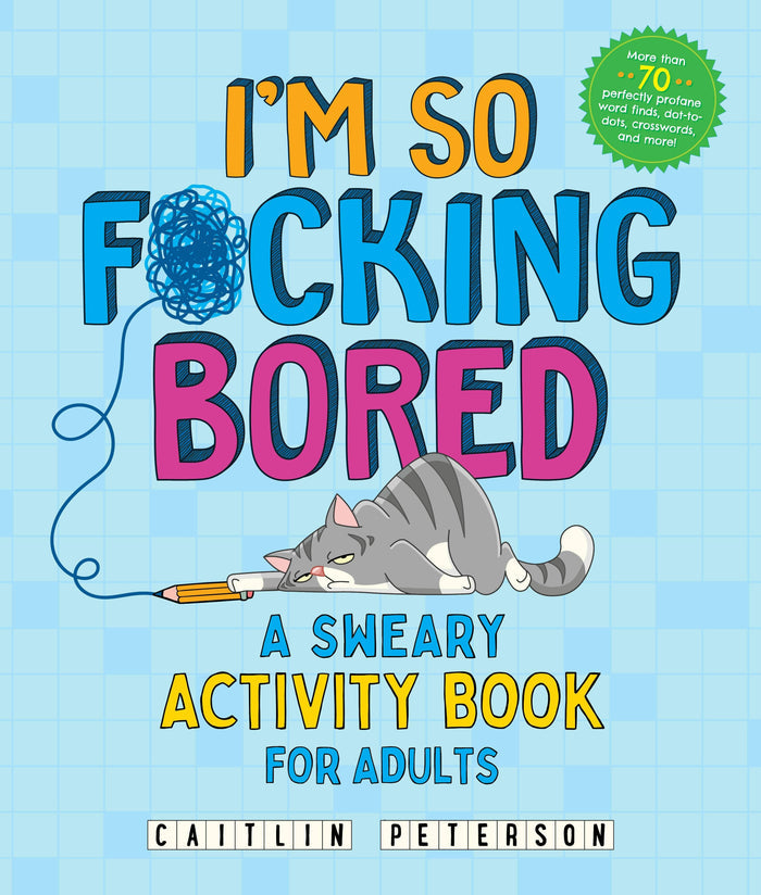 I'm So F*Cking Bored: A Sweary Activity Book For Adults